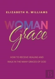 Woman Of Grace: How To Receive Healing A