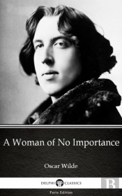Woman Of No Importance By Oscar Wilde (Illustrated)