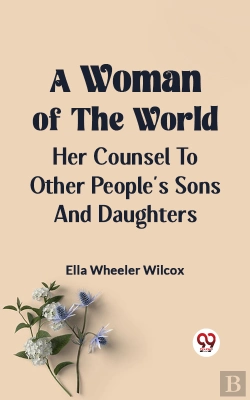 Bertrand.pt - Woman Of The World Her Counsel To Other People'S Sons And Daughters