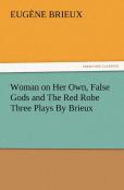 Woman On Her Own, False Gods And The Red Robe Three Plays By Brieux