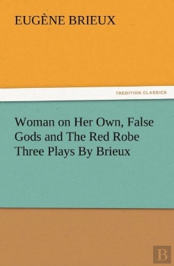 Bertrand.pt - Woman On Her Own, False Gods And The Red Robe Three Plays By Brieux