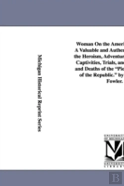 Bertrand.pt - Woman On The American Frontier. A Valuable And Authentic History Of The Heroism, Adventures, Privations, Captivities, Trials, And Noble Lives And Deaths Of The 