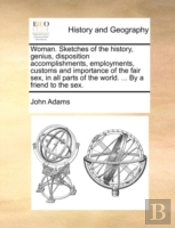 Woman. Sketches Of The History, Genius,