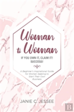 Bertrand.pt - Woman To Woman - If You Own It, Claim It! Success