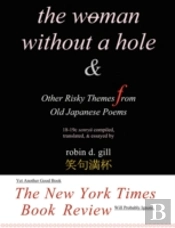 Woman Without A Hole - & Other Risky Themes From Old Japanese Poems