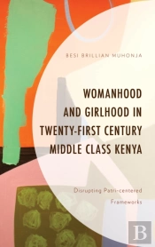 Womanhood And Girlhood In Twenty-First Century Middle Class Kenya