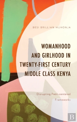 Bertrand.pt - Womanhood And Girlhood In Twenty-First Century Middle Class Kenya