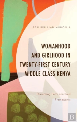 Bertrand.pt - Womanhood And Girlhood In Twenty-First Century Middle Class Kenya