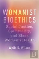 Womanist Bioethics