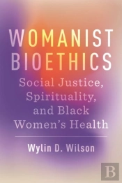 Womanist Bioethics