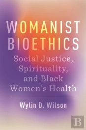 Womanist Bioethics