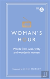 Woman'S Hour: Words From Wise, Witty And Wonderful Women