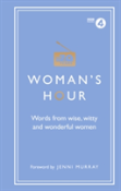 Woman'S Hour: Words From Wise, Witty And Wonderful Women