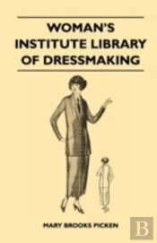 Woman'S Institute Library Of Dressmaking - Tailored Garments - Essentials Of Tailoring, Tailored Buttonholes, Buttons, And Trimmings, Tailored Pockets, Tailored Seams And Plackets, Tailored Skirts, Ta