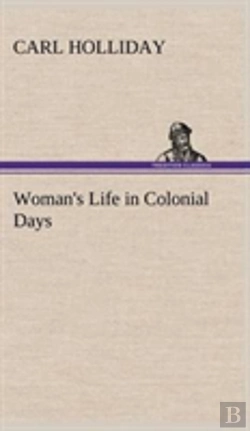 Bertrand.pt - Woman'S Life In Colonial Days