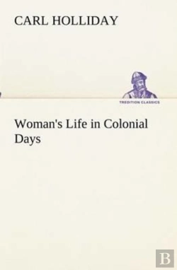 Bertrand.pt - Woman'S Life In Colonial Days