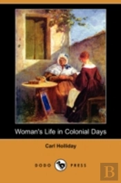 Woman'S Life In Colonial Days (Dodo Press)