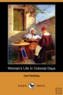 Bertrand.pt - Woman'S Life In Colonial Days (Dodo Press)