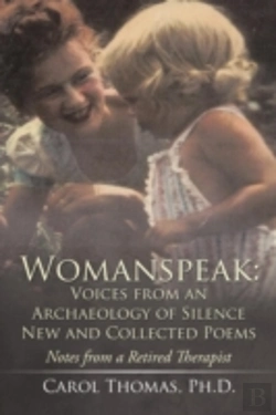 Bertrand.pt - Womanspeak: Voices From An Archaeology Of Silence New And Collected Poems: Notes From A Retired Therapist