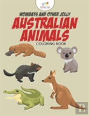 Wombats And Other Jolly Australian Animals Coloring Book
