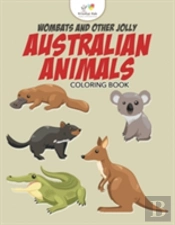Wombats And Other Jolly Australian Animals Coloring Book