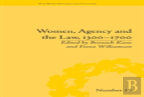 Women, Agency And The Law, 1300â€“1700