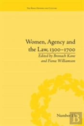 Women, Agency And The Law, 1300â€“1700