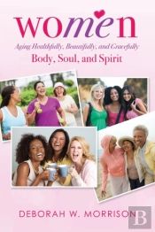 Women: Aging Healthfully, Beautifully, A