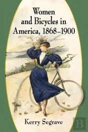 Women And Bicycles In America, 1868-1900