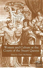 Women And Culture At The Courts Of The Stuart Queens