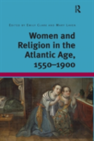 Women And Religion In The Atlantic Age, 1550-1900