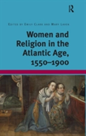 Women And Religion In The Atlantic Age, 1550-1900