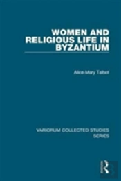 Women And Religious Life In Byzantium