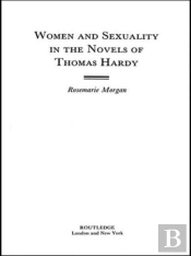 Women And Sexuality In The Novels Of Thomas Hardy
