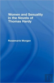 Women And Sexuality In The Novels Of Thomas Hardy