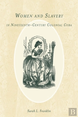 Bertrand.pt - Women And Slavery In Nineteenth-Century Colonial Cuba
