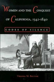 Women And The Conquest Of California, 1542-1840