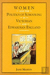 Women And The Politics Of Schooling In Victorian And Edwardian England