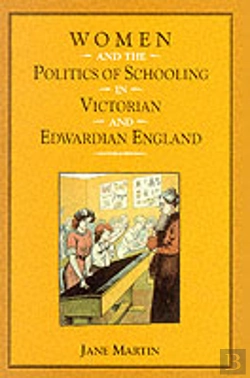 Bertrand.pt - Women And The Politics Of Schooling In Victorian And Edwardian England