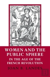 Women And The Public Sphere In The Age Of The French Revolution