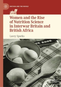 Bertrand.pt - Women And The Rise Of Nutrition Science In Interwar Britain And British Africa