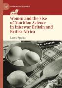 Women And The Rise Of Nutrition Science In Interwar Britain And British Africa