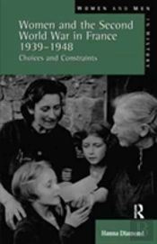 Women And The Second World War In France, 1939-1948