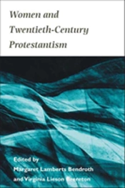 Women And Twentieth-Century Protestantism