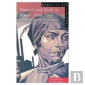 Women And Work In Russia, 1880-1930