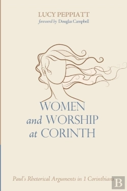 Bertrand.pt - Women And Worship At Corinth: Paul'S Rhetorical Arguments In 1 Corinthians