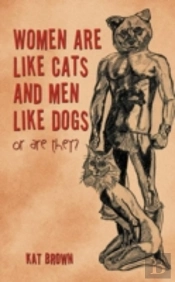 Women Are Like Cats And Men Like Dogs