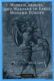 Women, Armies, And Warfare In Early Modern Europe