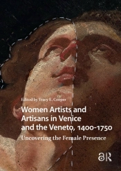Women Artists And Artisans In Venice And The Veneto, 1400-1750