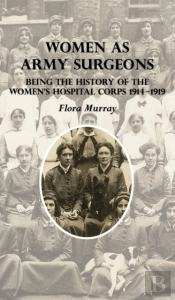 Women As Army Surgeons: Being The Histor